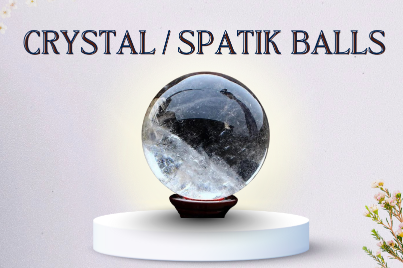 Crystal / Spatik Balls – The Divine Sphere of Energy, Clarity & Harmony