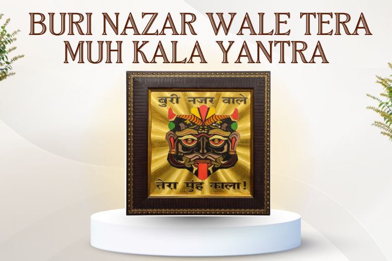 Buri Nazar Wale Tera Muh Kala Yantra – Powerful Protection from Evil Eye