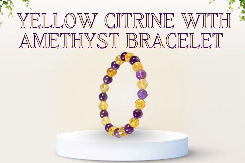 Yellow Citrine with Amethyst Bracelet – Wealth, Calmness & Spiritual Balance