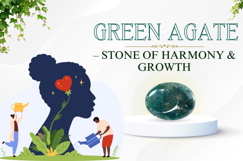 Green Agate – The Stone of Growth & Emotional Healing: Balance, Stability & Positive Energy