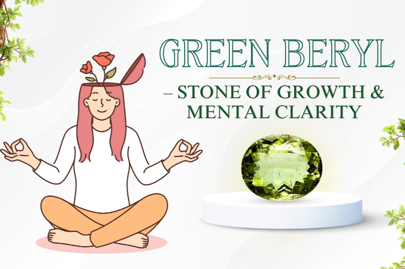 Green Beryl – The Stone of Renewal & Prosperity: Growth, Clarity & Heart-Centered Success