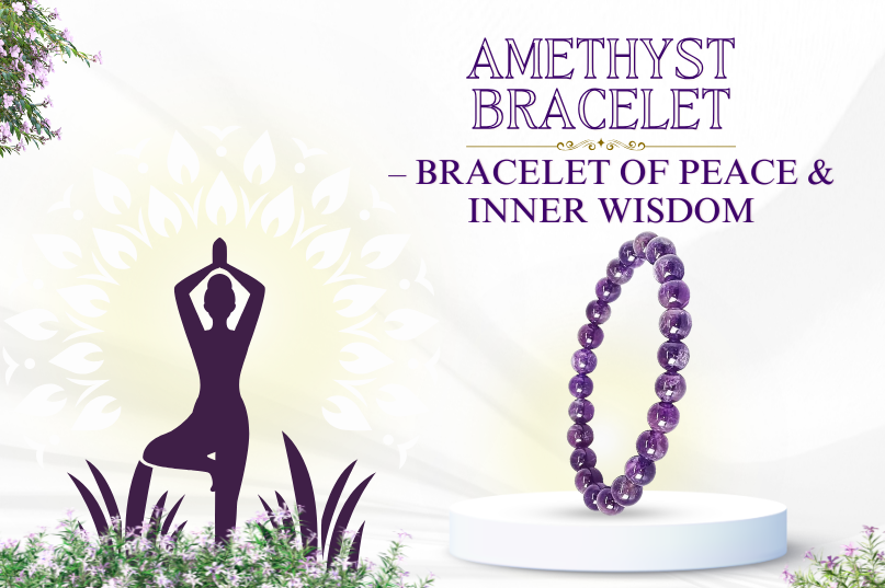 Amethyst Bracelet – Stone of Peace, Intuition & Spiritual Wisdom