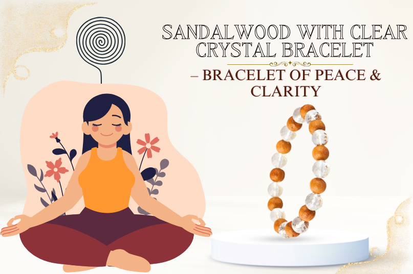 Sandalwood with Clear Crystal Bracelet – Symbol of Peace, Clarity & Spiritual Balance