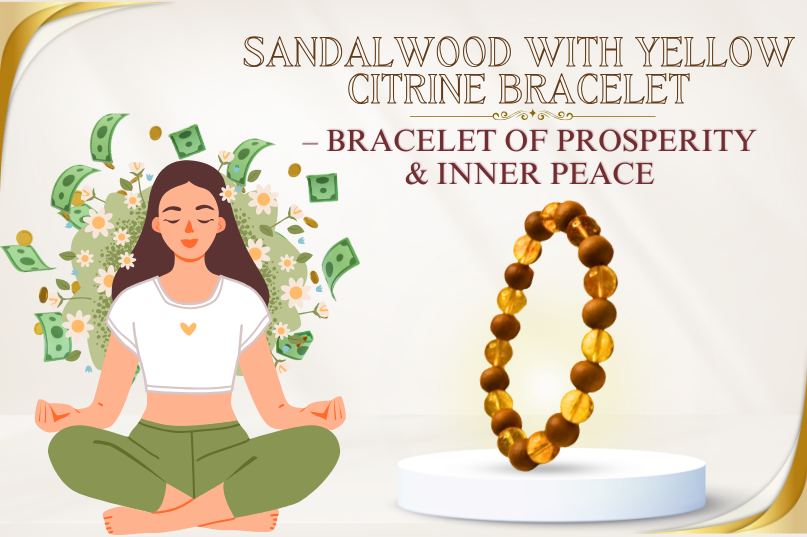 Sandalwood with Yellow Citrine Bracelet – Symbol of Prosperity, Peace & Positive Energy